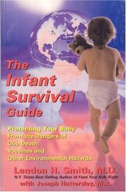 Cover of: The Infant Survival Guide: Protecting Your Baby From the Dangers of Crib Death, Vaccines and Other Environmental Hazards