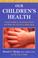 Cover of: Our Children's Health