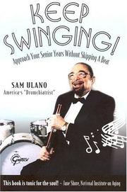 Cover of: Keep Swinging! Approach Your Senior Years Without Skipping a Beat by Sam Ulano