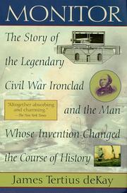 Cover of: Monitor: The Story of the Legendary Civil War Ironclad and The Man Whose Invention Changed the Course of History