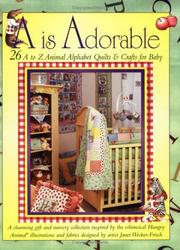 Cover of: A Is Adorable: 26 A to Z Animal Alphabet Quilts & Crafts For Baby