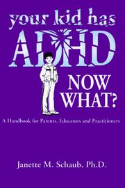 Cover of: Your Kid Has Adhd, Now What?: A Handbook for Parents, Educators & Practitioners