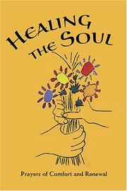 Cover of: Healing the Soul: Prayers of Comfort and Renewal : A Selection of Prayers, Meditations, and Passages from the Writings of the Bab, Baha'U'Llah, 'Abdu'L-Baha, and the