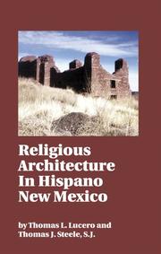 Religious architecture in hispano New Mexico by Thomas L. Lucero, Thomas J. Steele