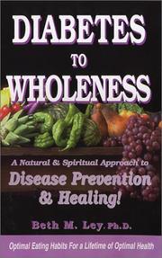 Cover of: Diabetes to Wholeness: A Natural and Spiritual Approach to Disease Prevention & Healing