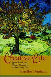 Cover of: Creative life: spirit, power, and human relationship in the practice of art