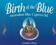 Cover of: Birth of the blue: Australian blue cypress oil