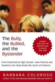Cover of: The Bully, the Bullied, and the Bystander: From Preschool to High School, How Parents and Teachers Can Help Break the Cycle of Violence