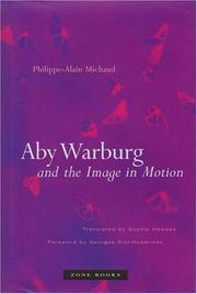 Aby Warburg and the Image in Motion by Philippe-Alain Michaud