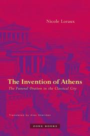 Cover of: The Invention of Athens: The Funeral Oration in the Classical City