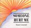 Cover of: Someone hurt me