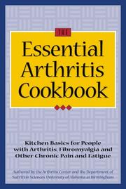 Cover of: The Essential Arthritis Cookbook : Kitchen Basics for People With Arthritis, Fibromyalgia and Other Chronic Pain and Fatigue