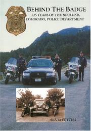 Cover of: Behind the badge: 125 years of the Boulder, Colorado, Police Department