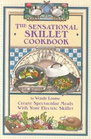 Cover of: The Sensational Skillet Cookbook by Wendy Louise