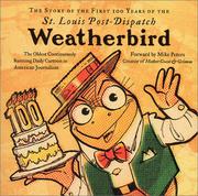 Cover of: The Story of the First 100 Years of the St. Louis Post-Dispatch Weatherbird: The Oldest Continuously Running Daily Cartoon in American Journalism