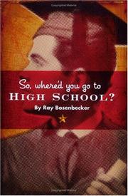 Cover of: So, Where'd You Go to High School?  Vol. 1: Affton to Yeshiva: 200 years of St. Louis Area High Schools