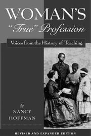 Cover of: Woman's "true" profession: voices from the history of teaching
