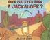 Cover of: Have You Ever Seen a Jackalope?