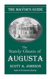 Cover of: The mayor's guide to the stately ghosts of Augusta