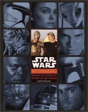 Cover of: Star wars, mythmaking: behind the scenes of Attack of the clones
