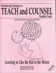 Cover of: Learning to Like the Kid in the Mirror (Breakthrough Strategies to Teach and Counsel Troubled Youth)