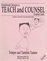 Temper and Tantrum Tamers (Breakthrough Strategies to Teach and Counsel Troubled Youth) by Ruth Herman Wells