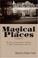 Cover of: Magical Places: The Story of Spartanburg's Theatres and Their Entertainments 