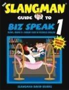 The Slangman Guide to Biz Speak 1 (Slangman Guides to Biz Speak) by David Burke, Burke, David