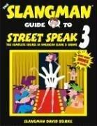 Cover of: The Slangman guide to street speak 3: the complete course in American slang & idioms