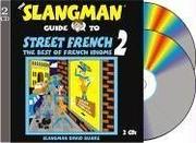 Cover of: The Slangman Guide to STREET FRENCH 2