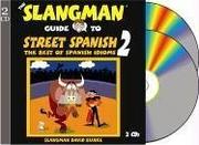 Cover of: The Slangman Guide to STREET SPANISH 2 (2 Audio CD Set) (Street Spanish)