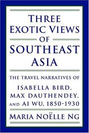 Cover of: Three exotic views of Southeast Asia: the travel narratives of Isabella Bird, Max Dauthendey, and Ai Wu, 1850-1930