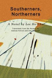 Cover of: Southerners, northerners by Yi, Ho-chʻŏl, Ho-Chul Lee, Andrew P. Killick, Sukyeon Cho, Yi, Ho-chʻŏl