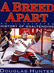 Cover of: A Breed Apart: An Illustrated History of Goaltending