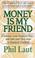 Cover of: Money is my friend