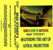 Cover of: Mastering the Art of Astral Projection: Simple How-To Methods
