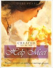 Cover of: Created to Be His Help Meet: Discover How God Can Make Your Marriage Glorious