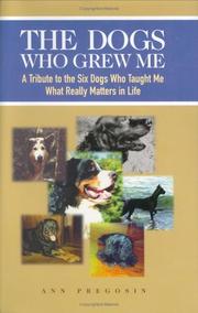 Cover of: Dogs Who Grew Me: A Tribute to the Six Dogs Who Taught Me What Really Matters in Life (Capital Ideas)