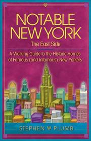 Cover of: Notable New York: The East Side: A Walking Guide to the Historic Homes of Famous (and Infamous) New Yorkers (Notable New York series)