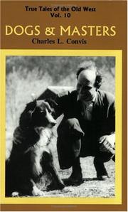 Cover of: Dogs and Masters (True Tales of the Old West) (True Tales of the Old West) by Charles L. Convis
