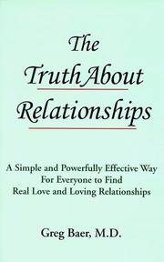Cover of: The truth about relationships: a simple and powerfully effective way for everyone to find real love and loving relationships