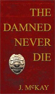 Cover of: The Damned Never Die | J. McKay