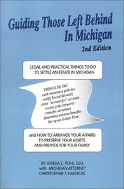 Cover of: Guiding Those Left Behind in Michigan: Legal and Practical Things You Need to Do to Settle an Estate in Michigan and How to Arrange Your Own Affairs to ... for (Guiding Those Left Behind In...)