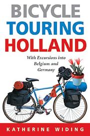 Cover of: Bicycle Touring Holland: With Excursions Into Neighboring Belgium And Germany
