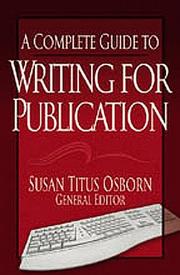 Cover of: A Complete Guide to Writing for Publication by Susan Osborn