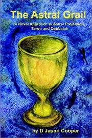 Cover of: The Astral Grail: A Novel Approach to Astral Projection, Tarot, and Qabbalah