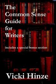 Cover of: The Common Sense Guide for Writers by Vicki Hinze