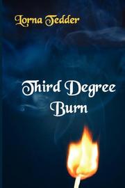 Cover of: Third Degree Burn by Lorna Tedder, Lorna Tedder