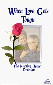 Cover of: When Love Gets Tough: The Nursing Home Decision