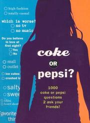 Cover of: Coke or Pepsi?: 1000 Coke or Pepsi Questions to Ask Your Friends?